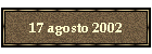 17 agosto 2002